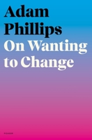 On Wanting to Change 0374172048 Book Cover