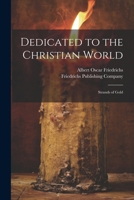 Dedicated to the Christian World: Strands of Gold 1022684981 Book Cover