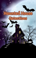 Haunted House Detectives: Short Stories for Curious Boys and Girls 1803847182 Book Cover