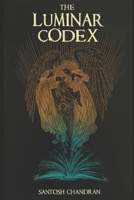 The Luminar Codex: A Christian Epic Fantasy of Light, Darkness, and Spiritual War B0GJDHHXP8 Book Cover