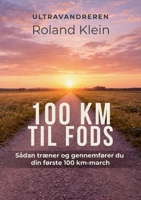100 km til fods: Sådan træner og gennemfører du din første 100 km-march (Danish Edition) 877188811X Book Cover