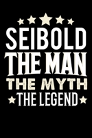 Notizbuch: Seibold The Man The Myth The Legend (120 gepunktete Seiten als u.a. Tagebuch, Reisetagebuch für Vater, Ehemann, Freund, Kumpe, Bruder, Onkel und mehr) (German Edition) 1693995972 Book Cover