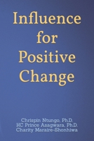 Influence for Positive Change B0BW2RVNB4 Book Cover