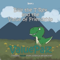 Billy the T-Rex and the Value of Friendship: ValuePalz 1957872004 Book Cover