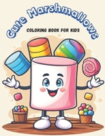 Cute Marshmallows Coloring Book for Kids B0CSF8YPDT Book Cover