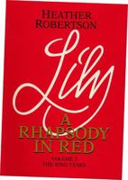 Lily : A Rhapsody in Red: Volume 2 The King Years (The King Years, Vol 2) 0888629540 Book Cover