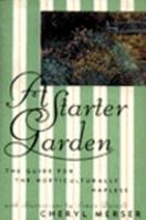A Starter Garden: The Guide for the Horticulturally Hapless 0060969334 Book Cover
