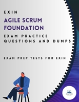 EXIN Agile Scrum Foundation Exam Practice Questions and Dumps: Exam Prep Tests for Exin B0CCCPVCK8 Book Cover