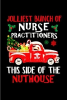 Jolliest bunch of nurse practitioners this side of the nuthouse: Nurse Practitioner Notebook journal Diary Cute funny humorous blank lined notebook Gift for student school college ruled graduation gif 1676830715 Book Cover