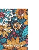 "Botanical Bliss: A Butterfly Haven" B0CN5H96FM Book Cover