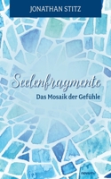 Seelenfragmente - Das Mosaik der Gefühle (German Edition) 3991464241 Book Cover