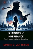 Shadows of Inheritance: Family Secrets and Covert Operations (The Spy Adventures of the McVey Family) B0CSCZNJYC Book Cover