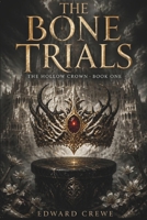 The Bone Trials: The Hollow Crown B0H1ZQ6MDG Book Cover