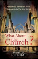 What About the Church? (What God demands from his people in the end times) 1622450922 Book Cover