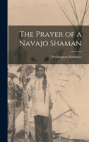 The Prayer of a Navajo Shaman 1015960294 Book Cover