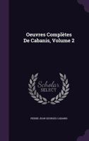 Oeuvres Completes de Cabanis, Volume 2 114507510X Book Cover