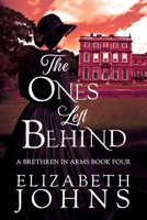 The Ones Left Behind: A Traditional Regency Romance (Brethren in Arms) 1733958770 Book Cover