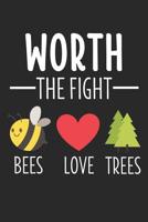 Worth The Fight Bees Love Trees: 6 x 9 Squared Notebook for Global Warming & Earth Fans 1076825559 Book Cover