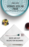 Ultimate Keto Air Fryer Recipe Collections: Quick and Easy Recipes For Beginners 1802691448 Book Cover