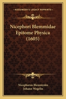 Nicephori Blemmidae Epitome Physica (1605) 1166048667 Book Cover