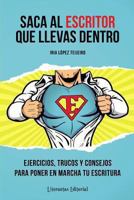 Saca al escritor que llevas dentro 1482734125 Book Cover