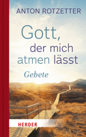 Gott, Der Mich Atmen Lasst: Gebete 3451375184 Book Cover