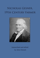 Nicholas Gesner, 19th Century Farmer 1387553402 Book Cover