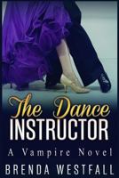 The Dance Instructor 1517484863 Book Cover
