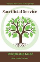 Sacrificial Service: Doing Good Works, Even When Costly, Inconvenient or Challenging 194495533X Book Cover