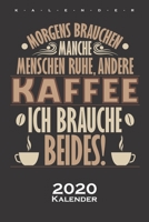 „Morgens brauchen manche Menschen Ruhe, andere Kaffee, Ich brauche Beides“ Kalender 2020: Jahreskalender für Kaffeeliebhaber (German Edition) 1675973245 Book Cover
