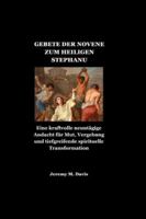 GEBETE DER NOVENE ZUM HEILIGEN STEPHANUS: Eine kraftvolle neuntägige Andacht für Mut, Vergebung und tiefgreifende spirituelle Transformation (German Edition) B0G52TKCPM Book Cover