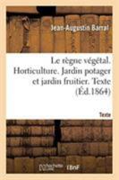 Le règne végétal. Horticulture. Jardin potager et jardin fruitier. Texte 2329263775 Book Cover