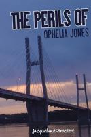 The Perils of Ophelia Jones 1490907777 Book Cover