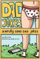 Dad Jokes: Awfully Good Dad Jokes 1913485145 Book Cover