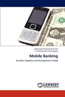 Mobile Banking: Growth, Adoption and Acceptance in India 3659151777 Book Cover