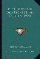 Die Einrede Aus Dem Rechte Eines Dritten (Classic Reprint) 1161081895 Book Cover