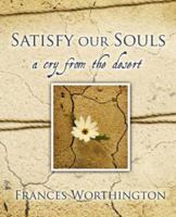 Satisfy Our Souls 1414107609 Book Cover