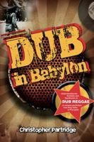 Dub in Babylon: Understanding the Evolution and Significance of Dub Reggae in Jamaica and Britain From King Tubby to Post-Punk 1845533127 Book Cover
