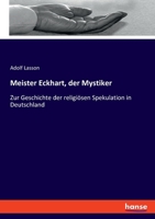 Meister Eckhart, Der Mystiker: Zur Geschichte Der Religi�sen Spekulation in Deutschland 1018387919 Book Cover