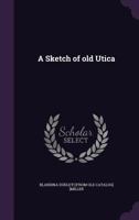 A Sketch of Old Utica 1016550340 Book Cover