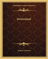 Memoirs of Casanova, Vol 14: Switzerland 1479247588 Book Cover
