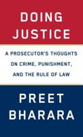 Doing Justice: A Prosecutor's Thoughts on Crime, Punishment and the Rule of Law 0525562931 Book Cover