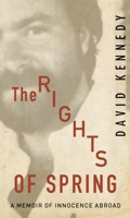 The Rights of Spring: A Memoir of Innocence Abroad 069114138X Book Cover