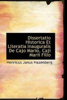 Dissertatio Historica Et Literatia Inauguralis De Cajo Mario, Caji Marii Filio 1115850261 Book Cover