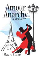 Amour Anarchy, a Memoir 1517788676 Book Cover