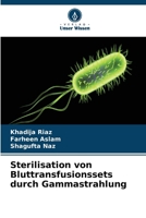 Sterilisation von Bluttransfusionssets durch Gammastrahlung (German Edition) 6209546250 Book Cover