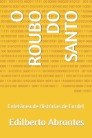 O Roubo Do Santo: Coletânea de Histórias de Cordel B09TMWHVSJ Book Cover