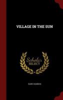 Village in the Sun 1015565638 Book Cover