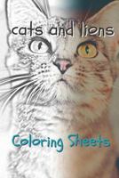 Cat and Lion Coloring Sheets: 30 cat and lion drawings,coloring sheets adults relaxation, coloring book for kids, for girls, volume 4 1797717235 Book Cover