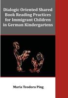 Dialogic Oriented Shared Book Reading Practices for Immigrant Children in German Kindergartens 1612337864 Book Cover